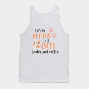 Life is better with cats books and coffee Tank Top